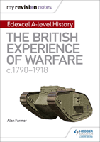 My Revision Notes: Edexcel A-level History: The British Experience of Warfare, c1790-1918 (Farmer Alan)(Paperback / softback)