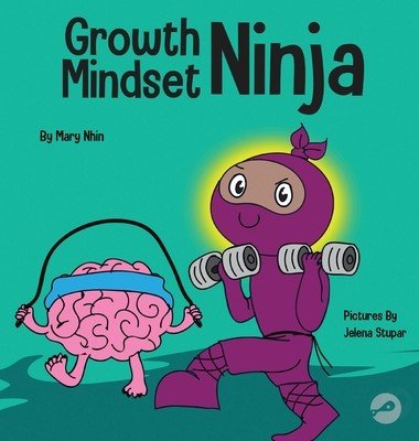 Growth Mindset Ninja: A Children's Book About the Power of Yet (Nhin Mary)(Pevná vazba)