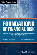 Foundations of Financial Risk: An Overview of Financial Risk and Risk-Based Financial Regulation (Garp (Global Association of Risk Profess)(Paperback)