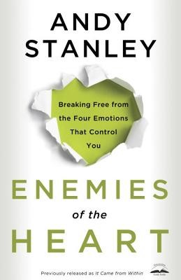Enemies of the Heart: Breaking Free from the Four Emotions That Control You (Stanley Andy)(Paperback)