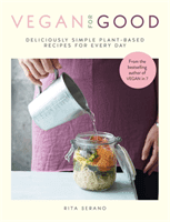 Vegan for Good - deliciously simple plant-based recipes for every day (Serano Rita)(Paperback / softback)