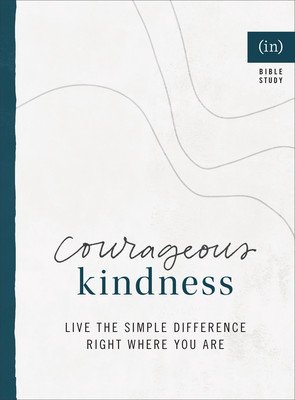 Courageous Kindness: Live the Simple Difference Right Where You Are ((in)Courage)(Paperback)