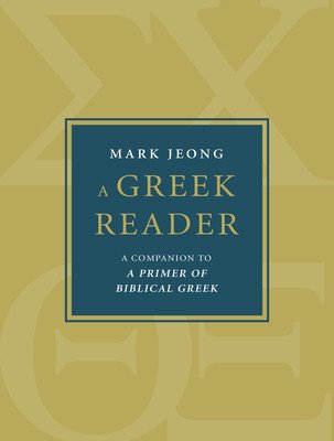 A Greek Reader: Companion to a Primer of Biblical Greek (Jeong Mark)(Pevná vazba)