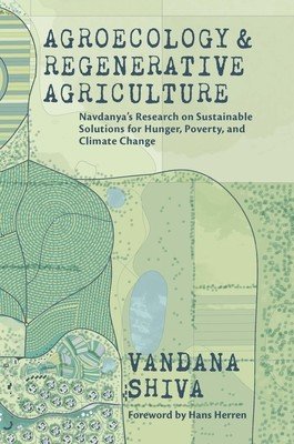 Agroecology and Regenerative Agriculture: Sustainable Solutions for Hunger, Poverty, and Climate Change (Shiva Vandana)(Paperback)