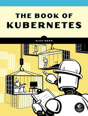 The Book of Kubernetes: A Complete Guide to Container Orchestration (Hohn Alan)(Paperback)