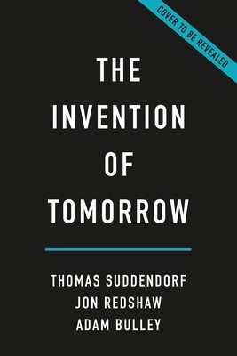 The Invention of Tomorrow: A Natural History of Foresight (Suddendorf Thomas)(Pevná vazba)