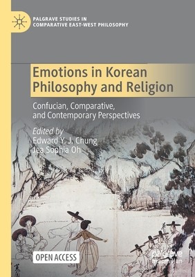 Emotions in Korean Philosophy and Religion: Confucian, Comparative, and Contemporary Perspectives (Chung Edward Y. J.)(Paperback)