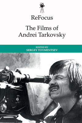 Refocus: The Films of Andrei Tarkovsky (Toymentsev Sergei)(Paperback)