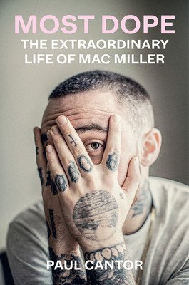 Most Dope: The Extraordinary Life of Mac Miller (Cantor Paul)(Paperback)