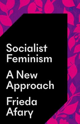 Socialist Feminism: A New Approach (Afary Frieda)(Paperback)