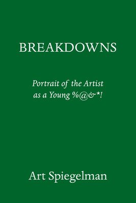Breakdowns: Portrait of the Artist as a Young %@ [Squiggle] [Star]! (Spiegelman Art)(Paperback)