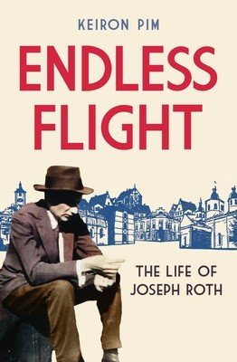 Endless Flight: The Life of Joseph Roth (Pim Keiron)(Paperback)