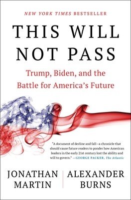 This Will Not Pass: Trump, Biden, and the Battle for America's Future (Martin Jonathan)(Paperback)