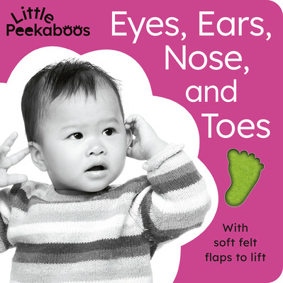 Little Peekaboos: Eyes, Ears, Nose, and Toes: With Soft Felt Flaps to Lift (Aggett Sophie)(Board Books)