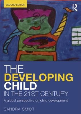 The Developing Child in the 21st Century: A global perspective on child development (Smidt Sandra)(Paperback)