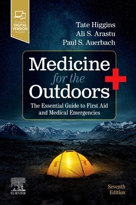 Medicine for the Outdoors: The Essential Guide to First Aid and Medical Emergencies (Higgins Tate)(Paperback)