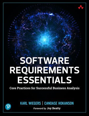 Software Requirements Essentials: Core Practices for Successful Business Analysis (Wiegers Karl)(Paperback)