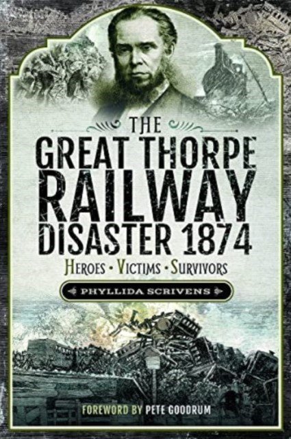 The Great Thorpe Railway Disaster 1874: Heroes, Victims, Survivors (Scrivens Phyllida)(Paperback)