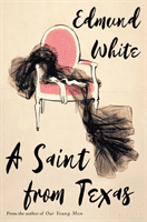 Saint from Texas (Edmund White White)(Paperback)
