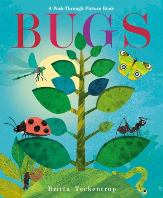 Bugs: A Peek-Through Picture Book (Teckentrup Britta)(Pevná vazba)