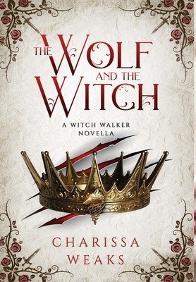 The Wolf and the Witch (Weaks Charissa)(Pevná vazba)