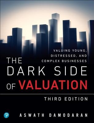 The Dark Side of Valuation: Valuing Young, Distressed, and Complex Businesses (Damodaran Aswath)(Paperback)