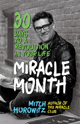 The Miracle Month: 30 Days to a Revolution in Your Life (Horowitz Mitch)(Pevná vazba)
