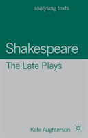 Shakespeare: The Late Plays (Aughterson Kate)(Paperback)