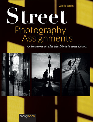 Street Photography Assignments: 75 Reasons to Hit the Streets and Learn (Jardin Valerie)(Paperback)