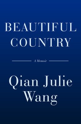 Beautiful Country: A Memoir (Wang Qian Julie)(Pevná vazba)