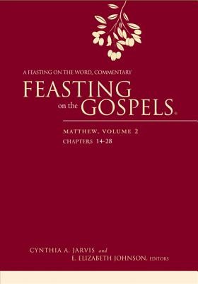 Feasting on the Gospels--Matthew, Volume 2: A Feasting on the Word Commentary (Jarvis Cynthia A.)(Pevná vazba)