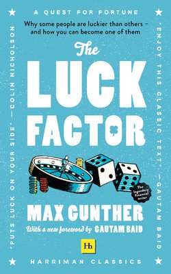 The Luck Factor (Harriman Classics): Why Some People Are Luckier Than Others and How You Can Become One of Them (Harriman Classics) (Gunther Max)(Paperback)