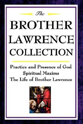 The Brother Lawrence Collection: Practice and Presence of God, Spiritual Maxims, the Life of Brother Lawrence (Lawrence Brother)(Pevná vazba)