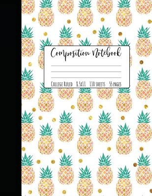 Pineapple Composition Notebook College Ruled: Large Notebook College Ruled, Girl Composition Notebook, College Notebooks, Pineapple School Notebook, C (Co Happy Eden)(Paperback)