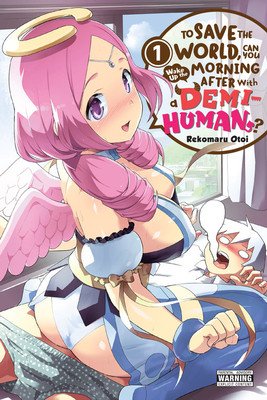 To Save the World, Can You Wake Up the Morning After with a Demi-Human?, Vol. 1 (Otoi Rekomaru)(Paperback)