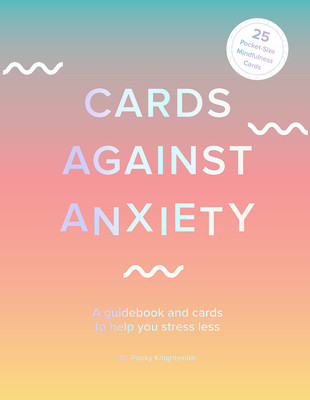 Cards Against Anxiety (Guidebook & Card Set): A Guidebook and Cards to Help You Stress Less [With Cards] (Knightsmith Pooky)(Paperback)