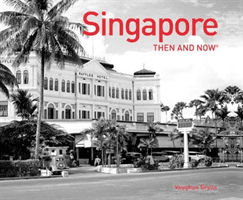 Singapore Then and Now (R) (Grylls Vaughan)(Pevná vazba)