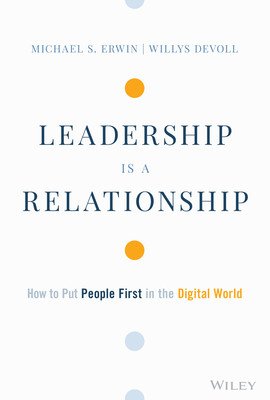 Leadership Is a Relationship: How to Put People First in the Digital World (Erwin Michael S.)(Pevná vazba)