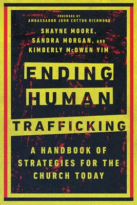 Ending Human Trafficking: A Handbook of Strategies for the Church Today (Moore Shayne)(Paperback)