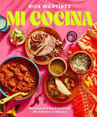 Mi Cocina: Recipes and Rapture from My Kitchen in Mexico: A Cookbook (Martnez Rick)(Pevná vazba)