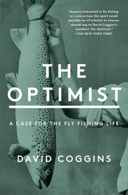 The Optimist: A Case for the Fly Fishing Life (Coggins David)(Paperback)