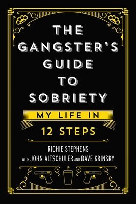 The Gangster's Guide to Sobriety: My Life in 12 Steps (Stephens Richie)(Pevná vazba)