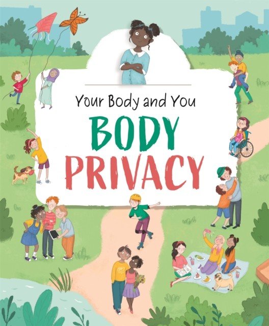 Your Body and You: Body Privacy (Ganeri Anita)(Paperback / softback)