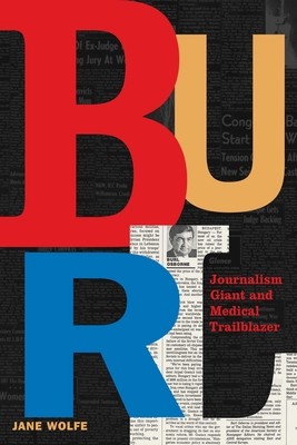 Burl: Journalism Giant and Medical Trailblazer (Wolfe Jane)(Pevná vazba)