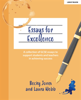 Essays for Excellence - A collection of GCSE essays to support students and teachers in achieving success (Jones Becky)(Paperback / softback)