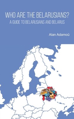 Who are the Belarusians? - A guide to Belarusians and Belarus (Adam u Alan)(Paperback / softback)