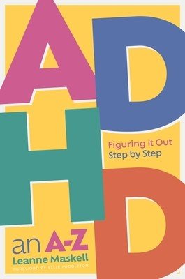 ADHD an A-Z: Figuring It Out Step by Step (Maskell Leanne)(Paperback)