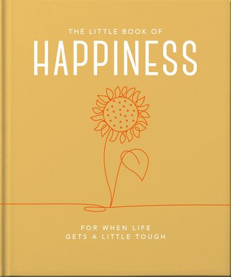 The Little Book of Happiness: For When Life Gets a Little Tough (Hippo! Orange)(Pevná vazba)