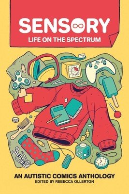 Sensory: Life on the Spectrum: An Autistic Comics Anthology (Ollerton Rebecca)(Paperback)