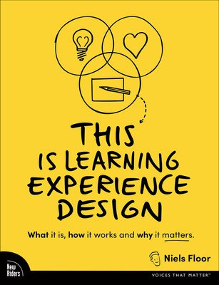 This Is Learning Experience Design: What It Is, How It Works, and Why It Matters. (Floor Niels)(Paperback)